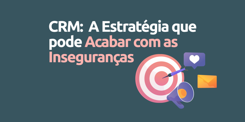 CRM-a-estrategia-que-pode-acabar-com-as-insegurancas
